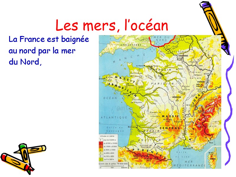 Les mers, l’océan La France est baignée au nord par la mer  du